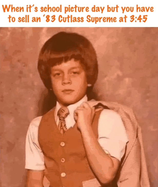 s-school-picture-day-but-have-sell-an-83-cutlass-supreme-at-345-0.png